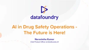AI applications in drug safety operations - DataFoundry pharmacovigilance platform automating MAH safety processes